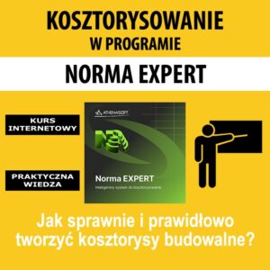 Kosztorysowanie w programie Norma EXPERT - kurs zdalny, prowadzony przez instruktora dla stawiających pierwsze kroki w zawodzie kosztorysanta
